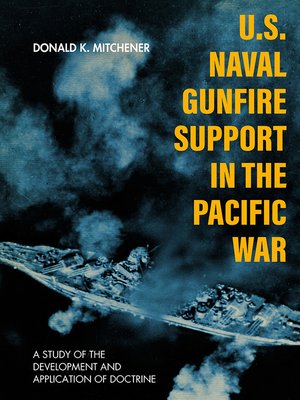 cover image of U.S. Naval Gunfire Support in the Pacific War